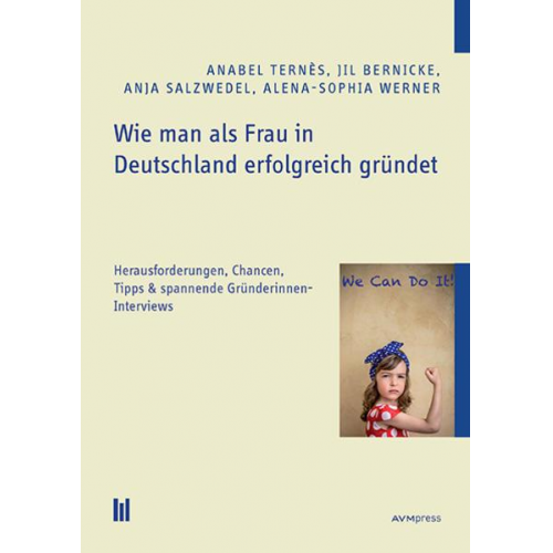 Anabel Ternès & Jil Bernicke & Anja Salzwedel & Alena-Sophia Werner - Wie man als Frau in Deutschland erfolgreich gründet