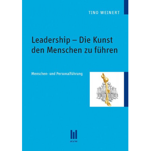 Tino Weinert - Leadership - Die Kunst den Menschen zu führen