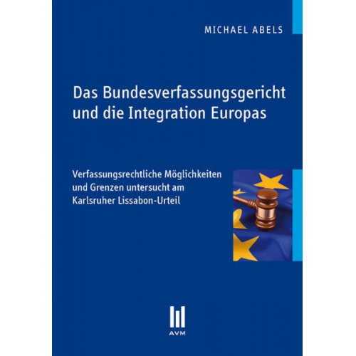 Michael Abels - Das Bundesverfassungsgericht und die Integration Europas