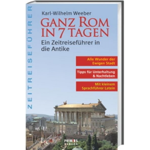 Karl-Wilhelm Weeber - Ganz Rom in 7 Tagen