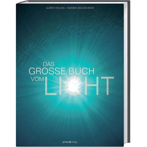 Ulrich Kilian & Rainer Aschemeier - Das große Buch vom Licht