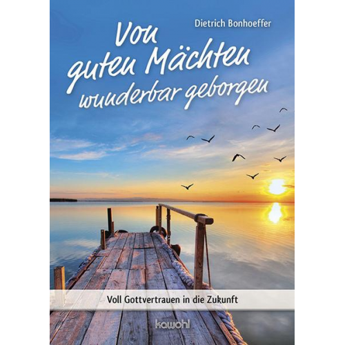 Dietrich Bonhoeffer - Von guten Mächten wunderbar geborgen