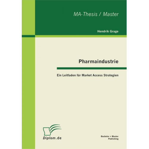 Hendrik Grage - Pharmaindustrie: Ein Leitfaden für Market Access Strategien