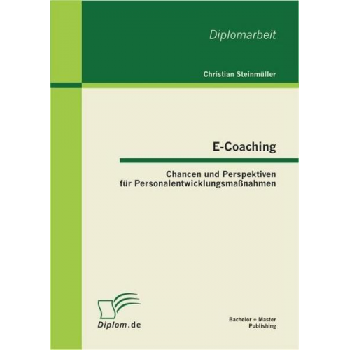 Christian Steinmüller - E-Coaching: Chancen und Perspektiven für Personalentwicklungsmaßnahmen