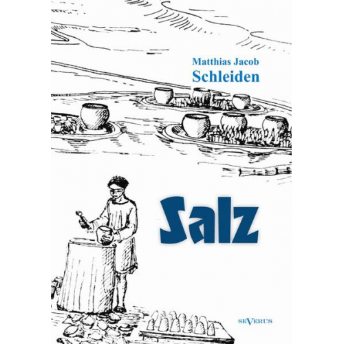 Matthias Jacob Schleiden - Schleiden, M: Salz: seine Geschichte, seine Symbolik und sei