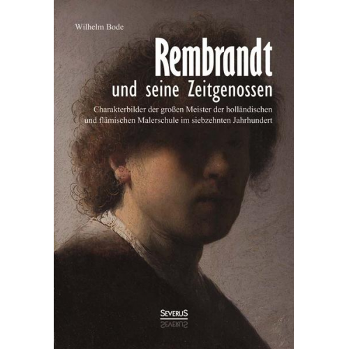 Wilhelm Bode - Rembrandt und seine Zeitgenossen: Rubens, van Dyck, Vermeer und viele andere