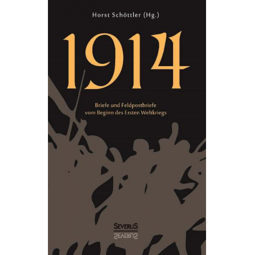Horst Schöttler - 1914: Briefe und Feldpostbriefe vom Beginn des Ersten Weltkriegs