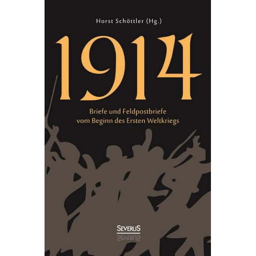 Horst Schöttler - 1914: Briefe und Feldpostbriefe vom Beginn des Ersten Weltkriegs