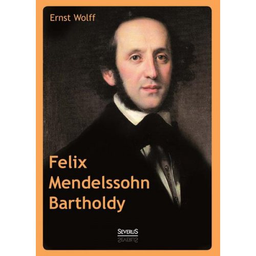 Ernst Wolff - Felix Mendelssohn Bartholdy