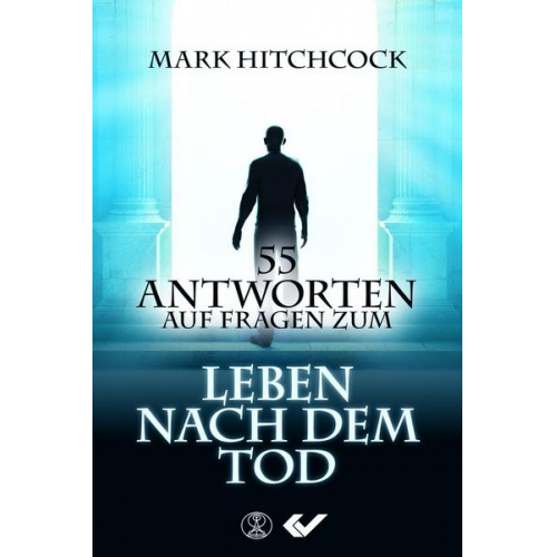 Mark Hitchcock - 55 Antworten auf Fragen zum Leben nach dem Tod