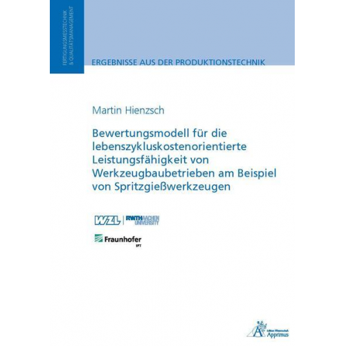 Martin Hienzsch - Bewertungsmodell für die lebenszykluskostenorientierte Leistungsfähigkeit von Werkzeugbaubetrieben am Beispiel von Spritzgießwerkzeugen