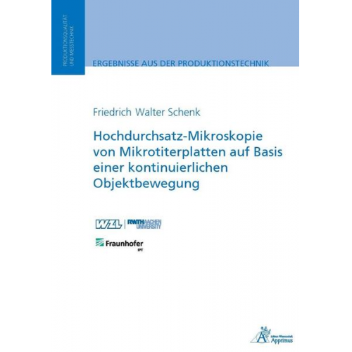 Friedrich Walter Schenk - Hochdurchsatz-Mikroskopie von Mikrotiterplatten auf Basis einer kontinuierlichen Objektbewegung