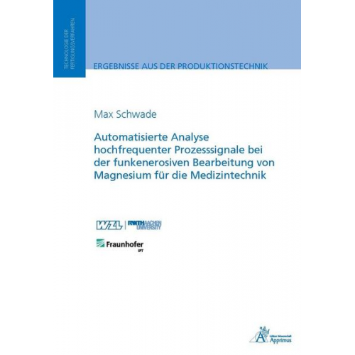 Max Schwade - Automatisierte Analyse hochfrequenter Prozesssignale bei der funkenerosiven Bearbeitung von Magnesium für die Medizintechnik