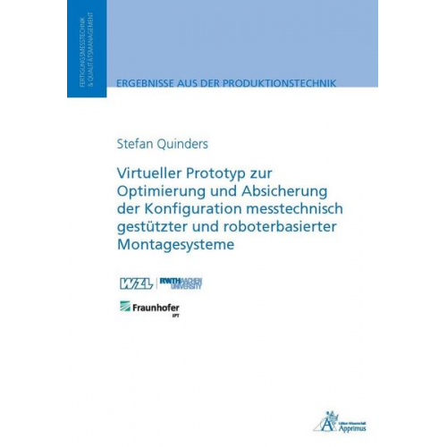 Stefan Quinders - Virtueller Prototyp zur Optimierung und Absicherung der Konfiguration messtechnisch gestützter und roboterbasierter Montagesysteme