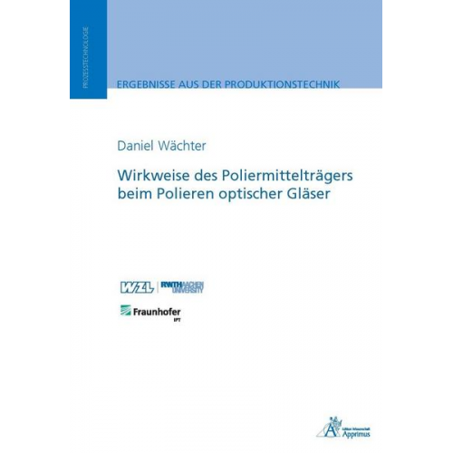 Daniel Wächter - Wirkweise des Poliermittelträgers beim Polieren optischer Gläser