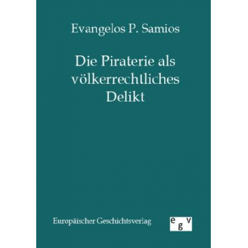 Evangelos P. Samios - Die Piraterie als völkerrechtliches Delikt