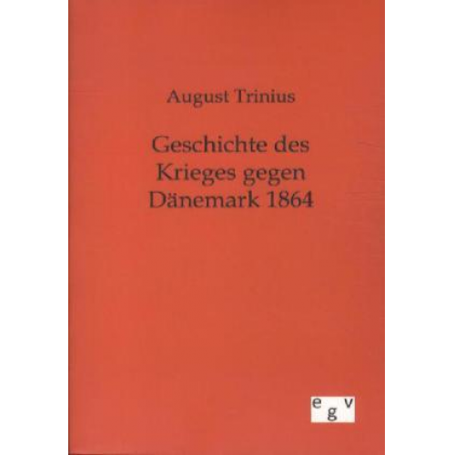 August Trinius - Geschichte des Krieges gegen Dänemark 1864