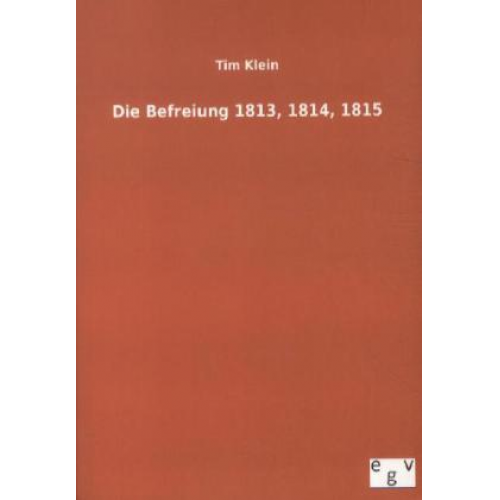 Tim Klein - Die Befreiung 1813, 1814, 1815