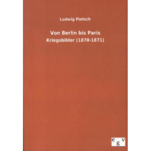 Ludwig Pietsch - Von Berlin bis Paris