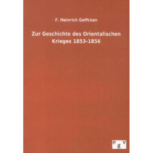 F. Heinrich Geffcken - Zur Geschichte des Orientalischen Krieges 1853-1856