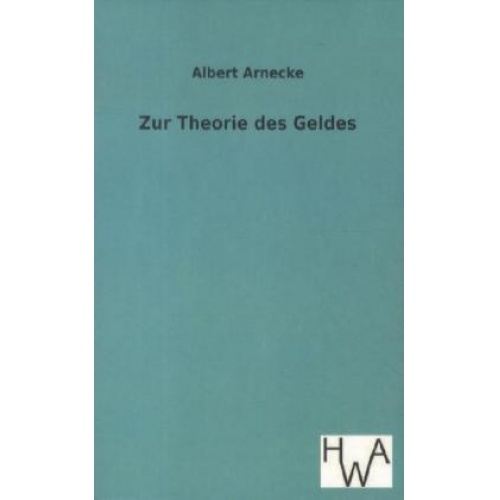 Albert Arnecke - Zur Theorie des Geldes