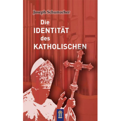 Joseph Schumacher - Die Identität des Katholischen