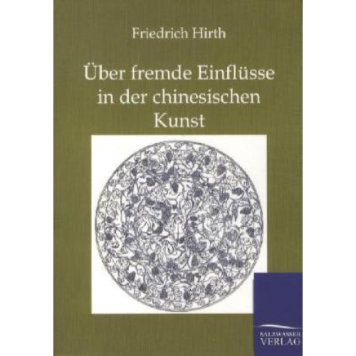 Friedrich Hirth - Über fremde Einflüsse in der chinesischen Kunst