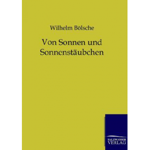 Wilhelm Bölsche - Von Sonnen und Sonnenstäubchen