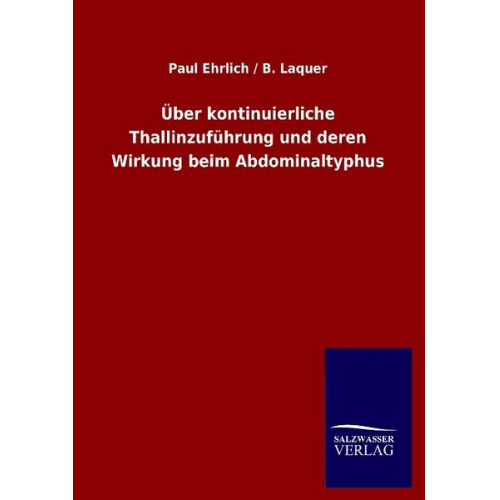 Paul Ehrlich & B. Laquer - Über kontinuierliche Thallinzuführung und deren Wirkung beim Abdominaltyphus