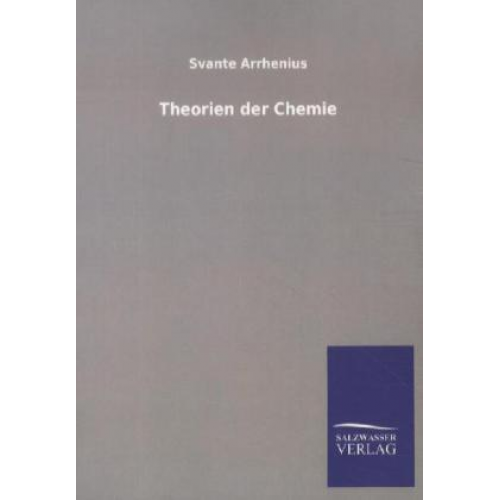 Svante Arrhenius - Theorien der Chemie