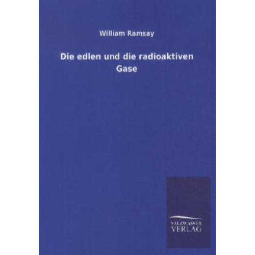 William Ramsay - Die edlen und die radioaktiven Gase