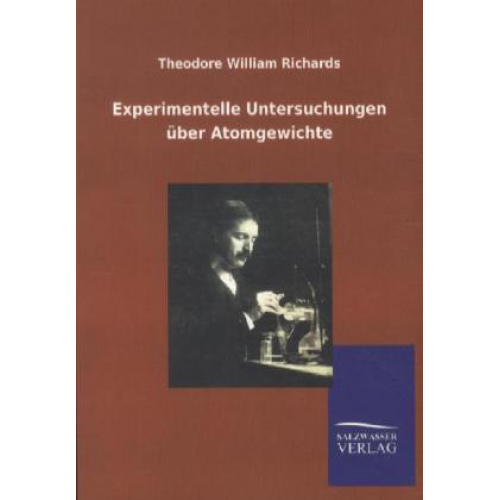 Theodore William Richards - Experimentelle Untersuchungen über Atomgewichte