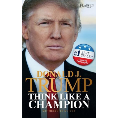 Donald J. Trump - Donald J. Trump - Think like a Champion