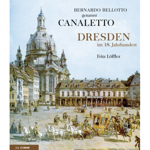 Fritz Löffler - Bernardo Bellotto genannt Canaletto