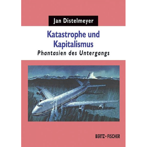 Jan Distelmeyer - Katastrophe und Kapitalismus