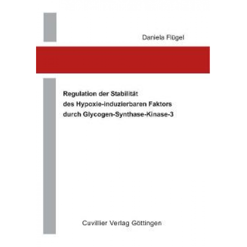 Daniela Flügel - Regulation der Stabilität des Hypoxie-induzierbaren Faktors durch Glycogen-Synthase-Kinase-3
