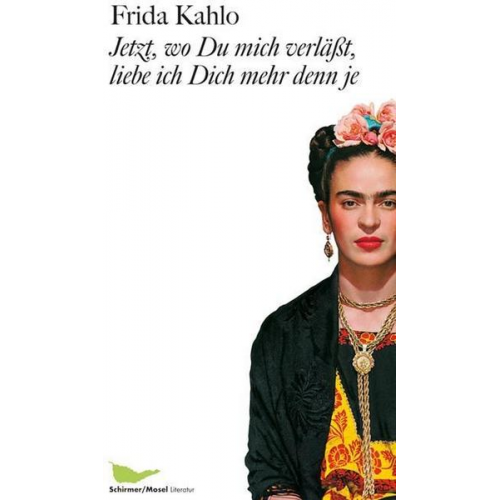 Frida Kahlo - Jetzt, wo Du mich verlässt, liebe ich Dich mehr denn je