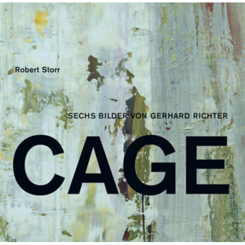 Robert Storr - Gehrhard Richter. Die Cage-Bilder. Robert Storr