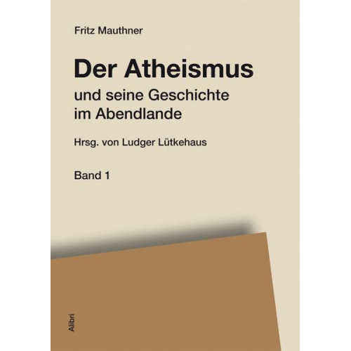 Fritz Mauthner - Der Atheismus und seine Geschichte im Abendlande