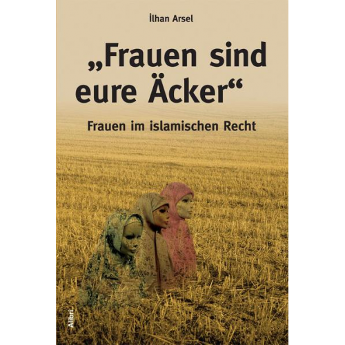 Ilhan Arsel - „Frauen sind eure Äcker“