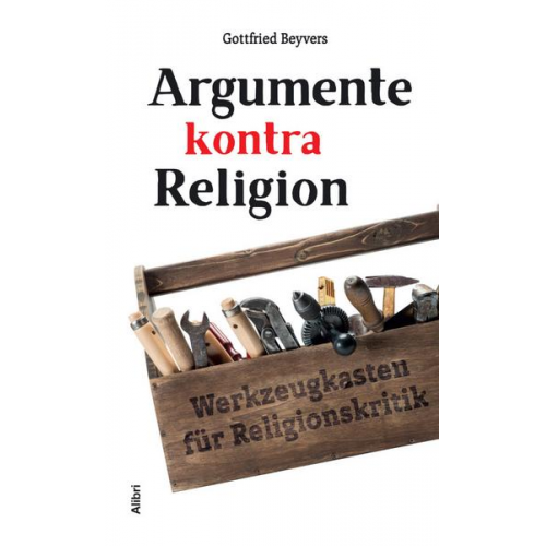 Gottfried Beyvers - Argumente kontra Religion