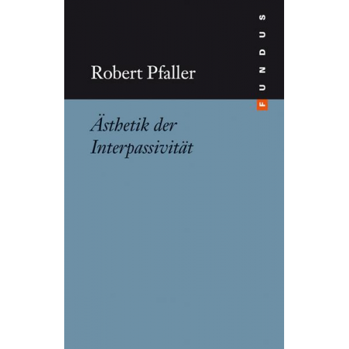 Robert Pfaller - Ästhetik der Interpassivität