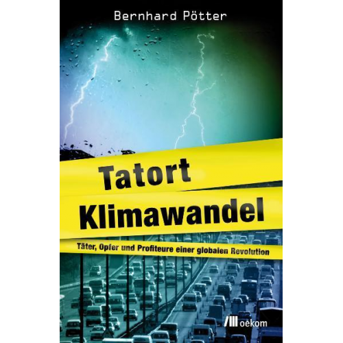 Bernhard Pötter - Tatort Klimawandel