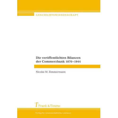 Nicolai M. Zimmermann - Die veröffentlichten Bilanzen der Commerzbank 1870-1944