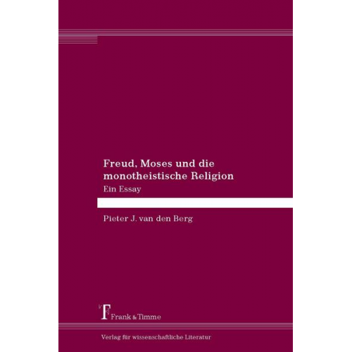 Pieter van den Berg - Berg, P: Freud, Moses und die monotheistische Religion