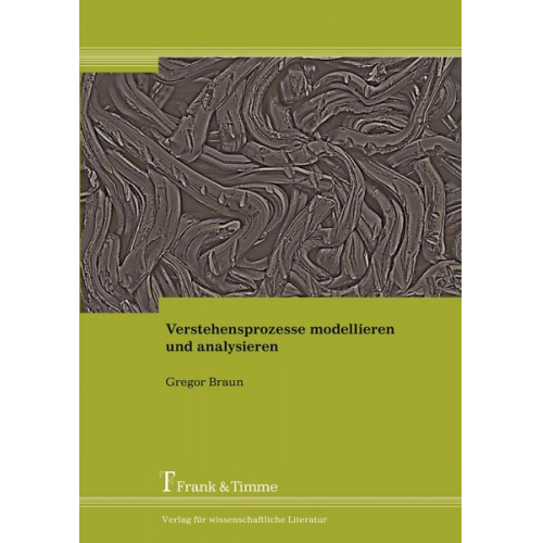 Gregor Braun - Verstehensprozesse modellieren und analysieren