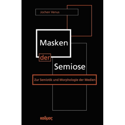 Jochen Venus - Masken der Semiose