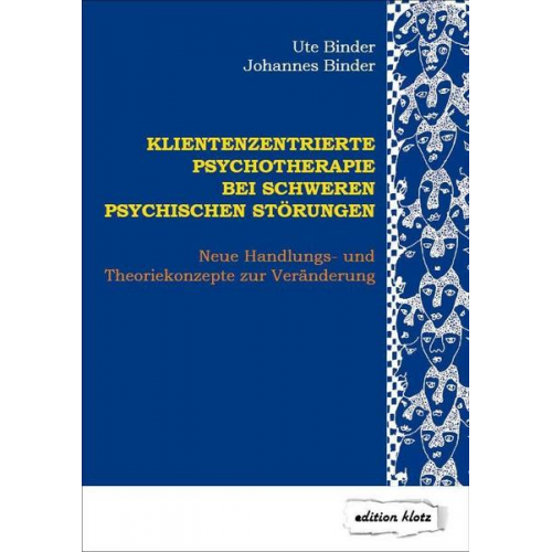 Ute Binder & Johannes Binder - Klientenzentrierte Psychotherapie bei schweren psychischen Störungen