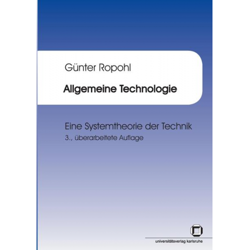 Günter Ropohl - Allgemeine Technologie : eine Systemtheorie der Technik