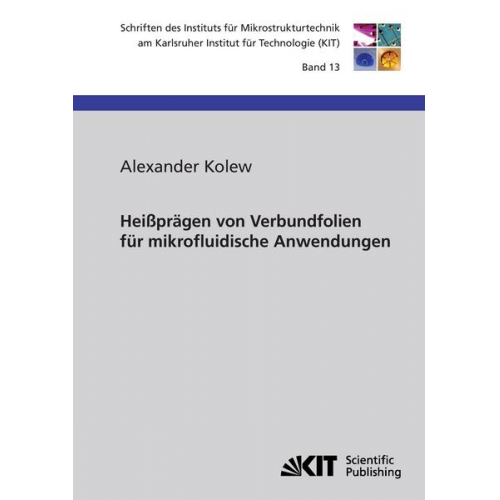 Alexander Kolew - Heißprägen von Verbundfolien für mikrofluidische Anwendungen